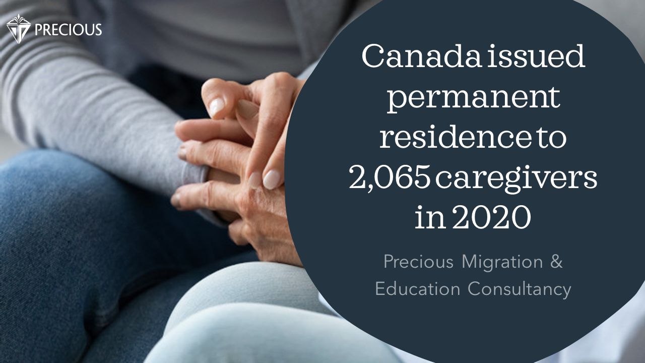 Canada Issued Permanent Residence To 2065 Caregivers In 2020 Precious Education And